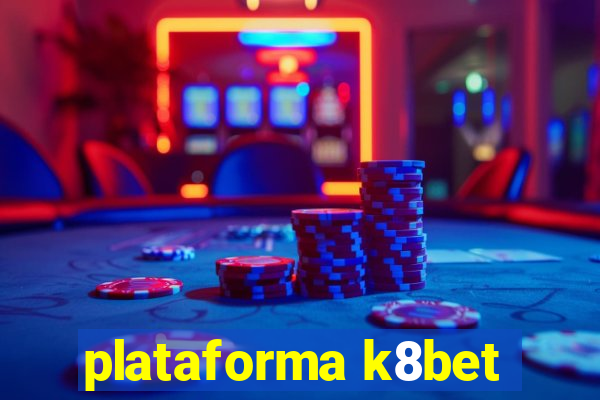 plataforma k8bet